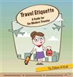 Travel Etiquette - A Guide for the Modern Traveler                                                                                                    