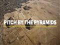 Pitch by the Pyramids