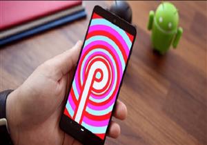 مزايا جديدة في "Android 9 Pie" الجديد من جوجل.. تعرف عليها