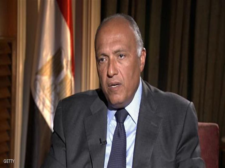 وزير الخارجية: مصر تريد اتفاقًا عادلًا في أزمة سد النهضة الإثيوبي