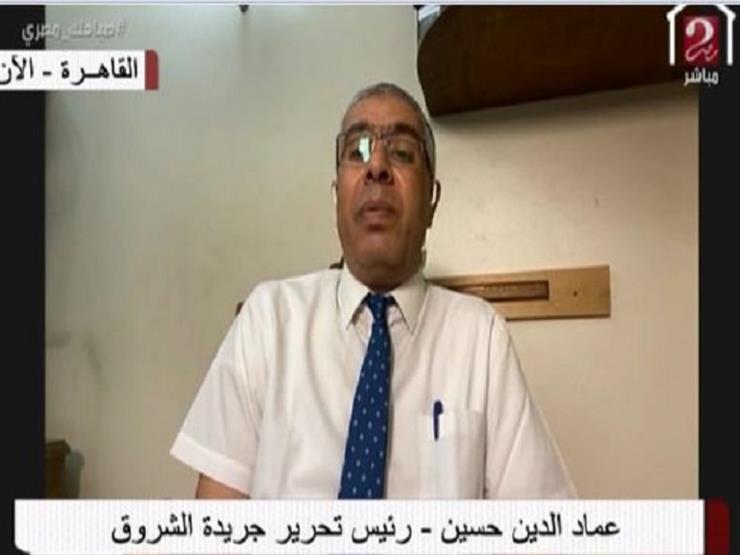 عماد الدين حسين: مصر لم تتأخر إطلاقًا في التحرك نحو الأزمة الليبية
